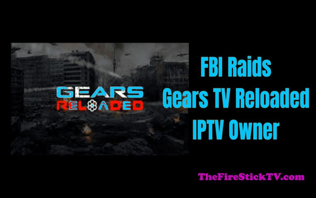 Gears TV Reloaded IPTV Shut Down: FBI Seizes All Assets