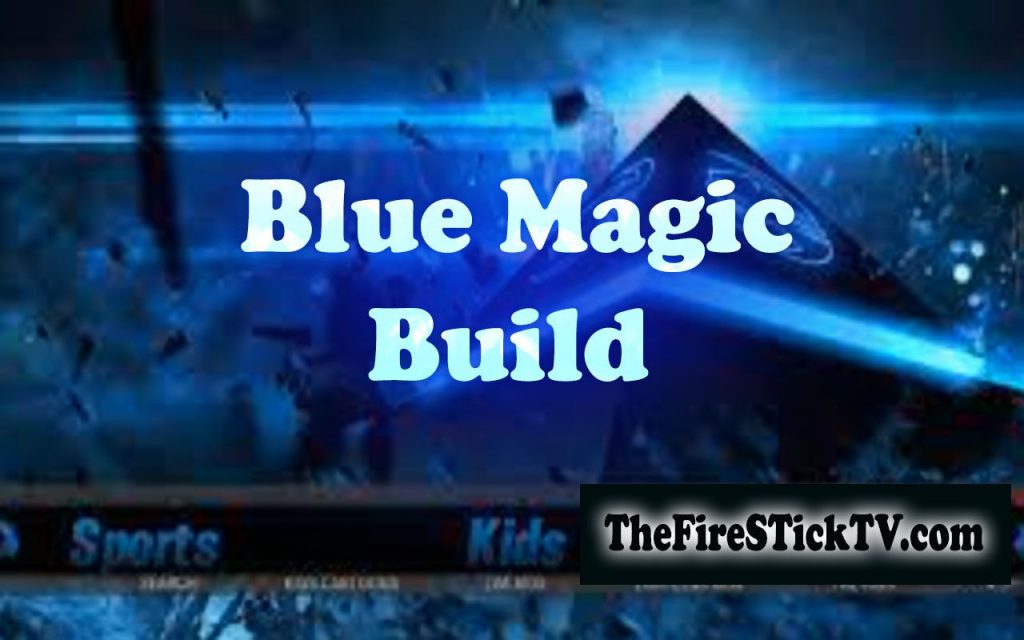 How to Install Blue Magic Build on Kodi in Easy 2 Steps