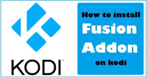 How to Install fusion Addon on kodi In 3 Easy Steps