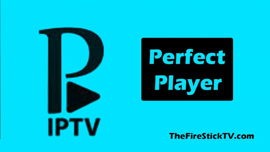 Perfect Player for FireStick and Android TV Box In 3 Easy Steps