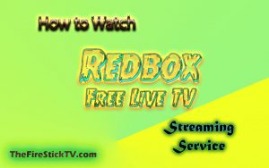 How to Watch Redbox Free Live TV in Easy Steps 2021
