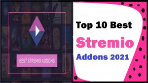 Top 10 Best Stremio Addons 2021