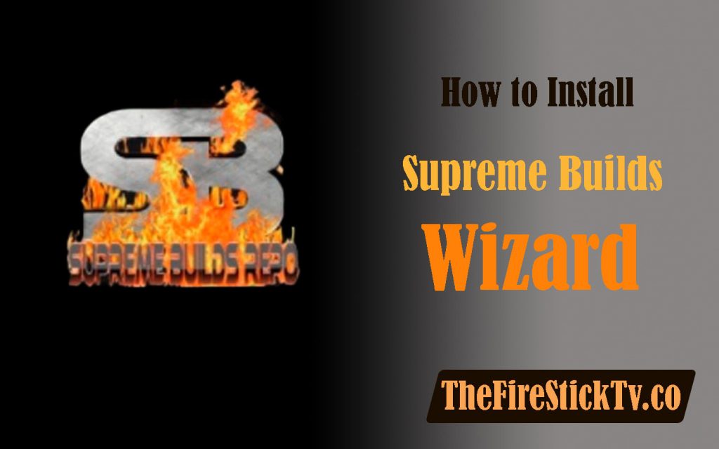 How to Install Supreme Builds Wizard on Kodi in Easy Steps