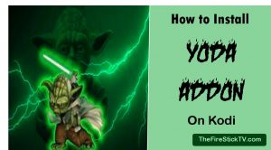 How to Install Yoda Addon on Kodi in 3 Easy Steps 2021