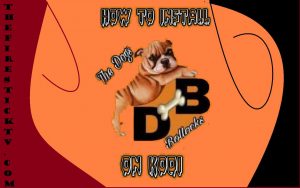 How to Install The Dogs Bollocks Kodi Addon on 17.6 Krypton in Easy Steps