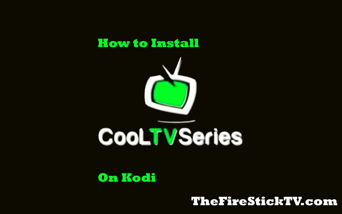 How to Install CoolTVSeries Addon on Kodi in Easy Steps 2021