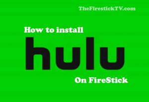 How to Install Hulu App on Amazon FireStick in Easy Steps (2021)