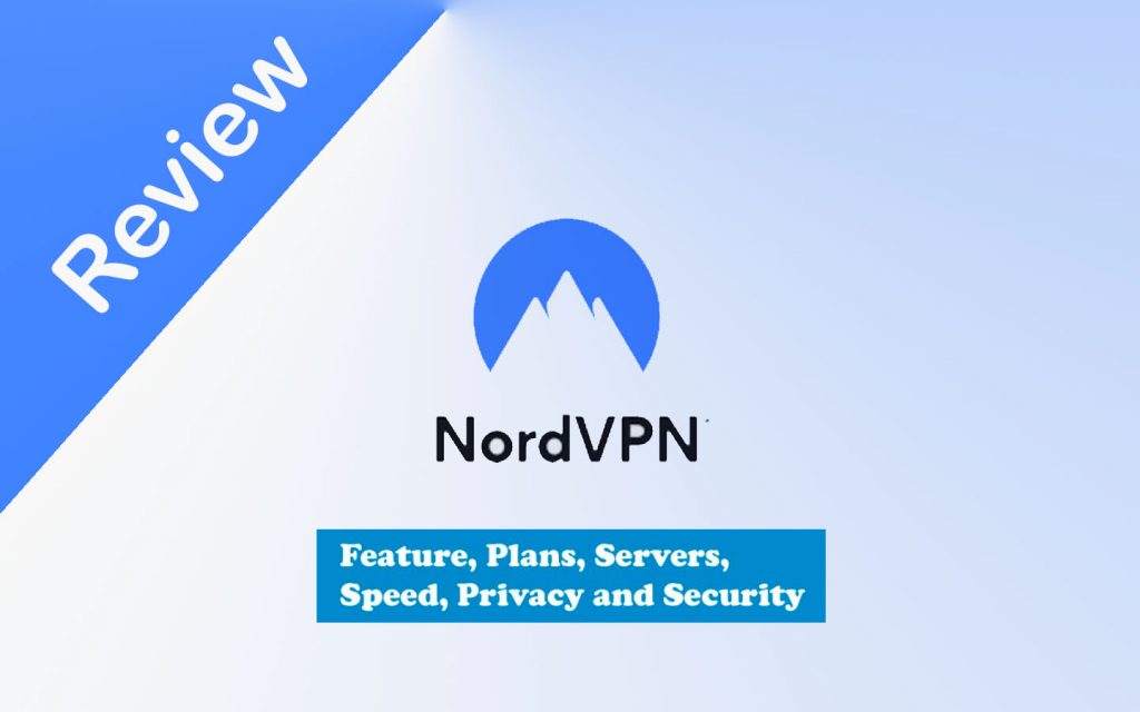 NordVPN Review 2021 - Price & Plan, Features, Servers, Speed