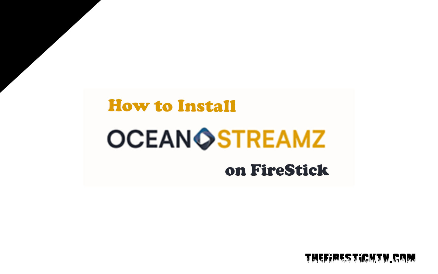 How to Install Ocean Streamz APK on FireStick in Easy Steps 2021