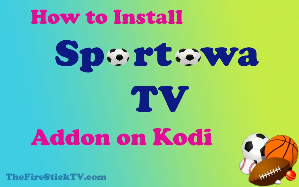 How to Install Sportowa TV Addon on Kodi in Easy Steps - Best Sports Addon for Kodi