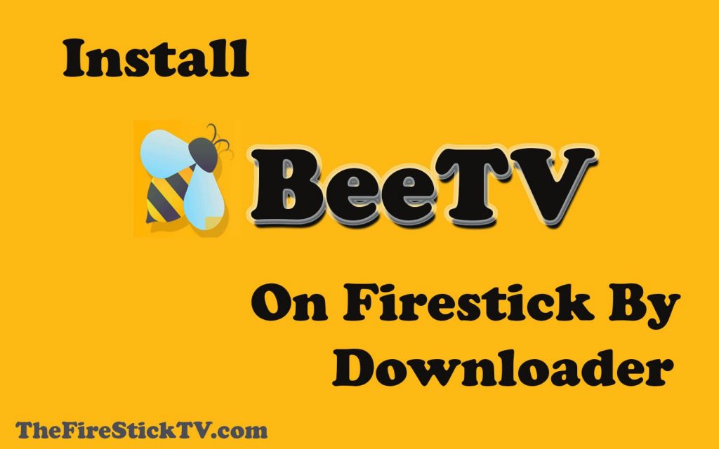 Install BeeTV on FireStick By Downloader App in Easy Steps