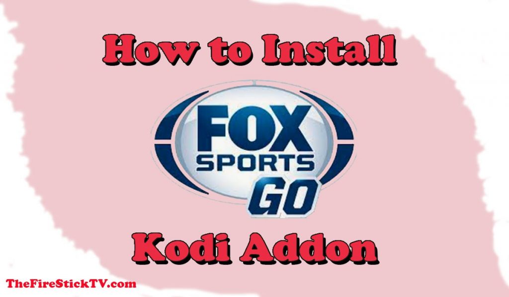 How to Install FOX Sports GO Kodi Addon In 2 Minutes
