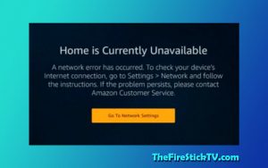 [ Solution ] How to Fix Error 'Home is Currently Unavailable' on FireStick 2021