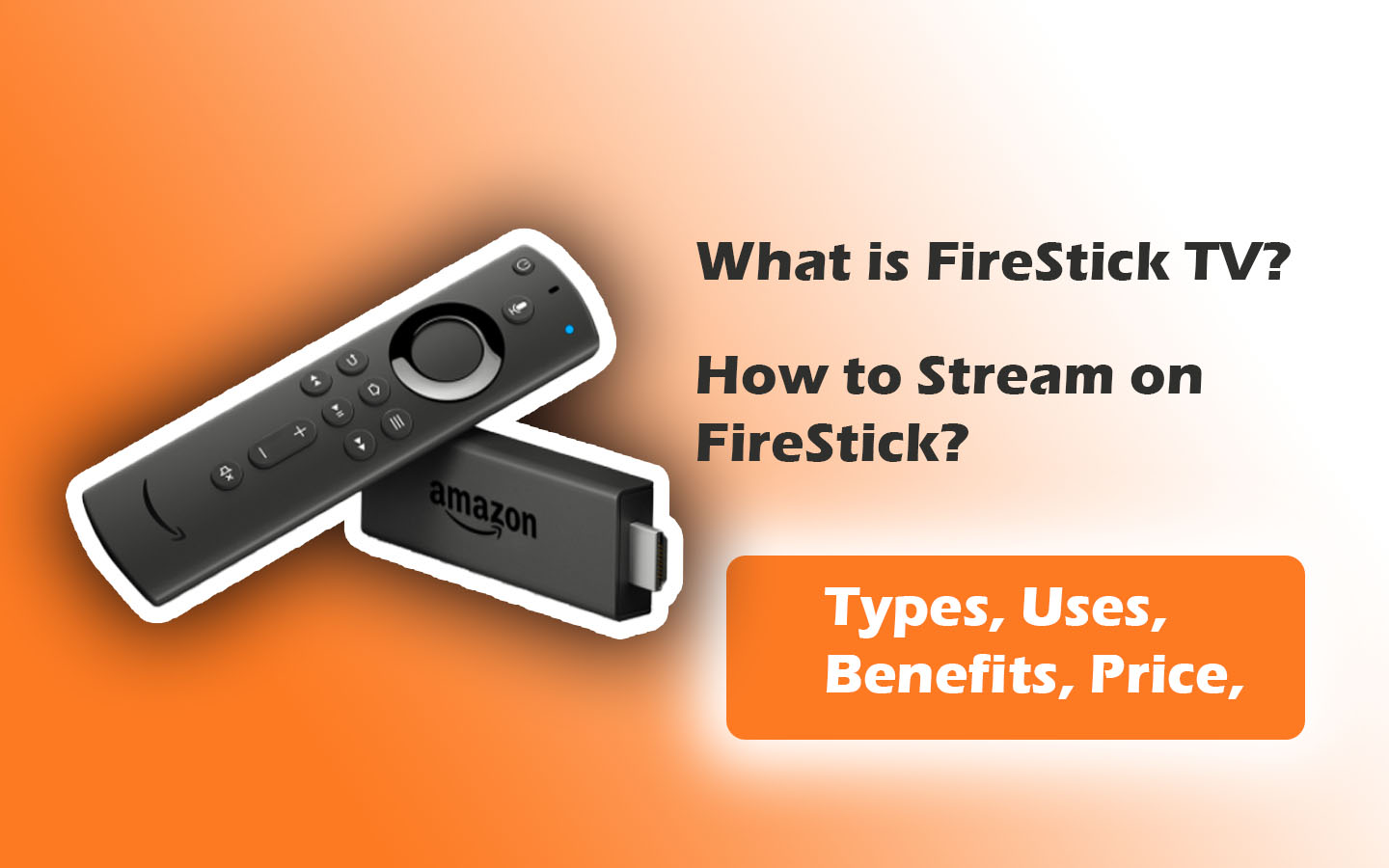 What is Amazon FireStick TV? - How to stream on Firestick, Benefits, Uses 2021