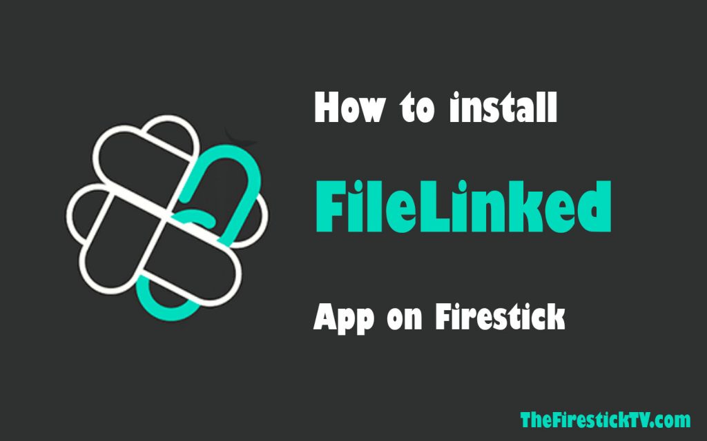 How to Install FileLinked on Firestick - 1 Easy Method