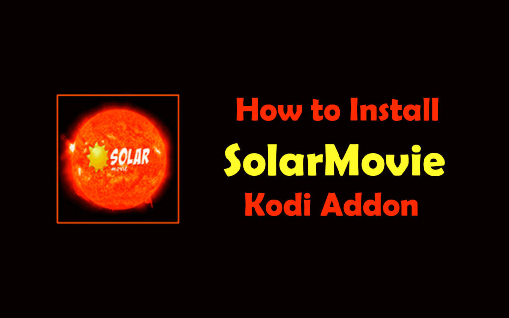 How to Install SolarMovie Kodi Addon in Easy steps