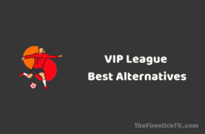 Best VIPLeague Alternatives