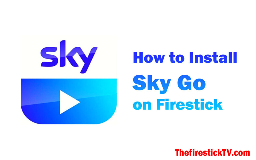 how to install sky go on firestick