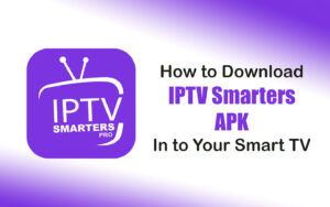 install iptv smarters apk on smart tv