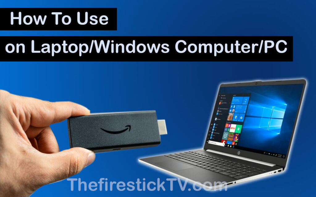 How To Use Firestick on Laptop/Windows Computer/PC