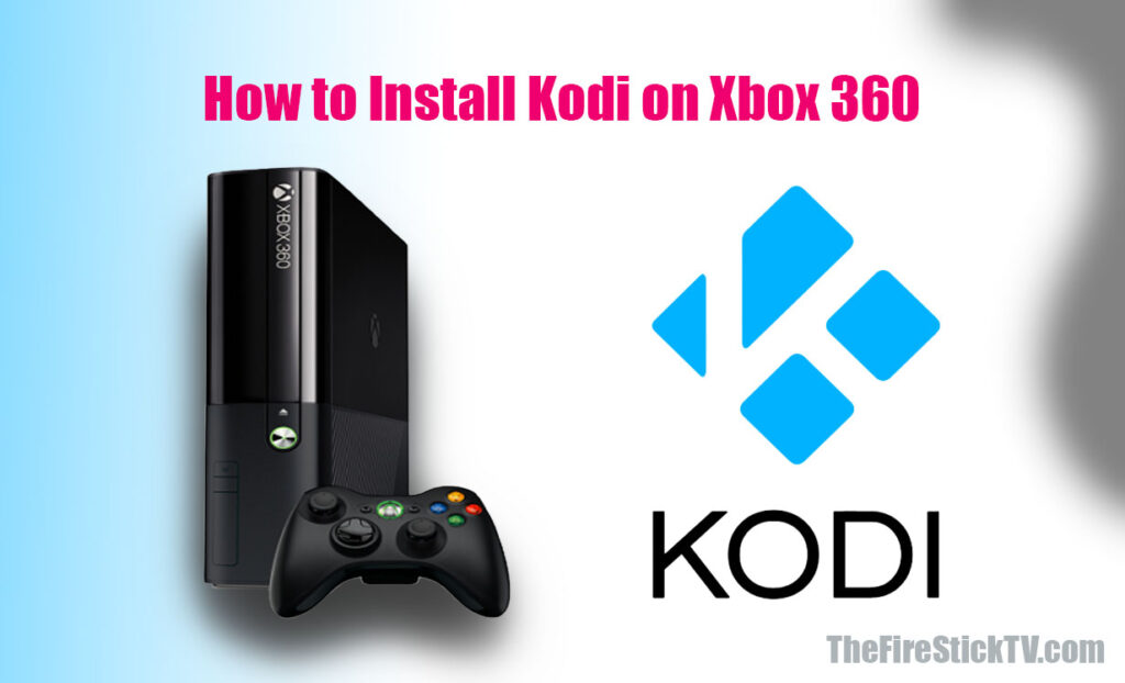 How to Install Kodi on Xbox 360