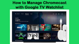 How to Manage Chromecast with Google TV Watchlist