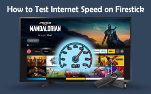 How to Test Internet Speed on Firestick