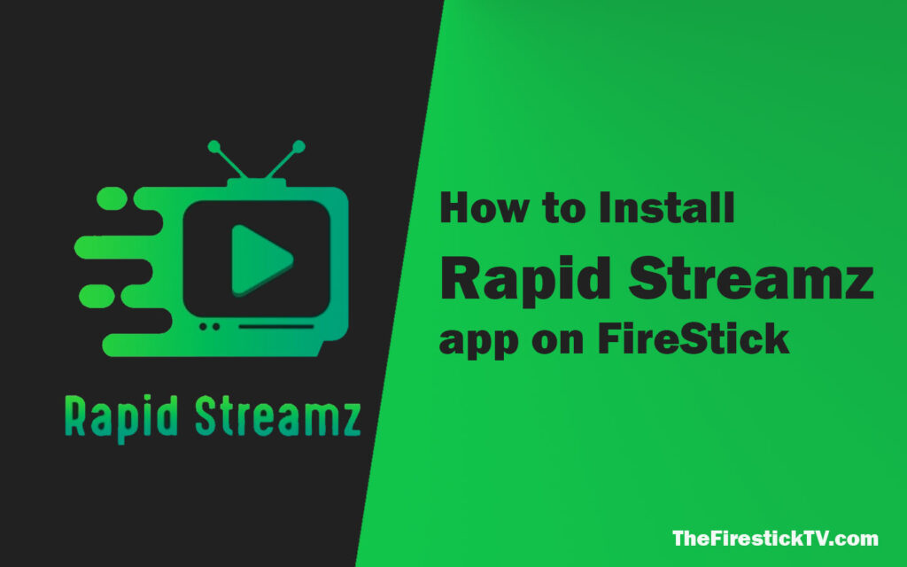 Install Rapid Streamz app on FireStick - Watch Your Favorite Movies, TV Shows