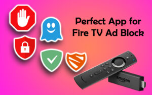 perfect app for fire tv ad block