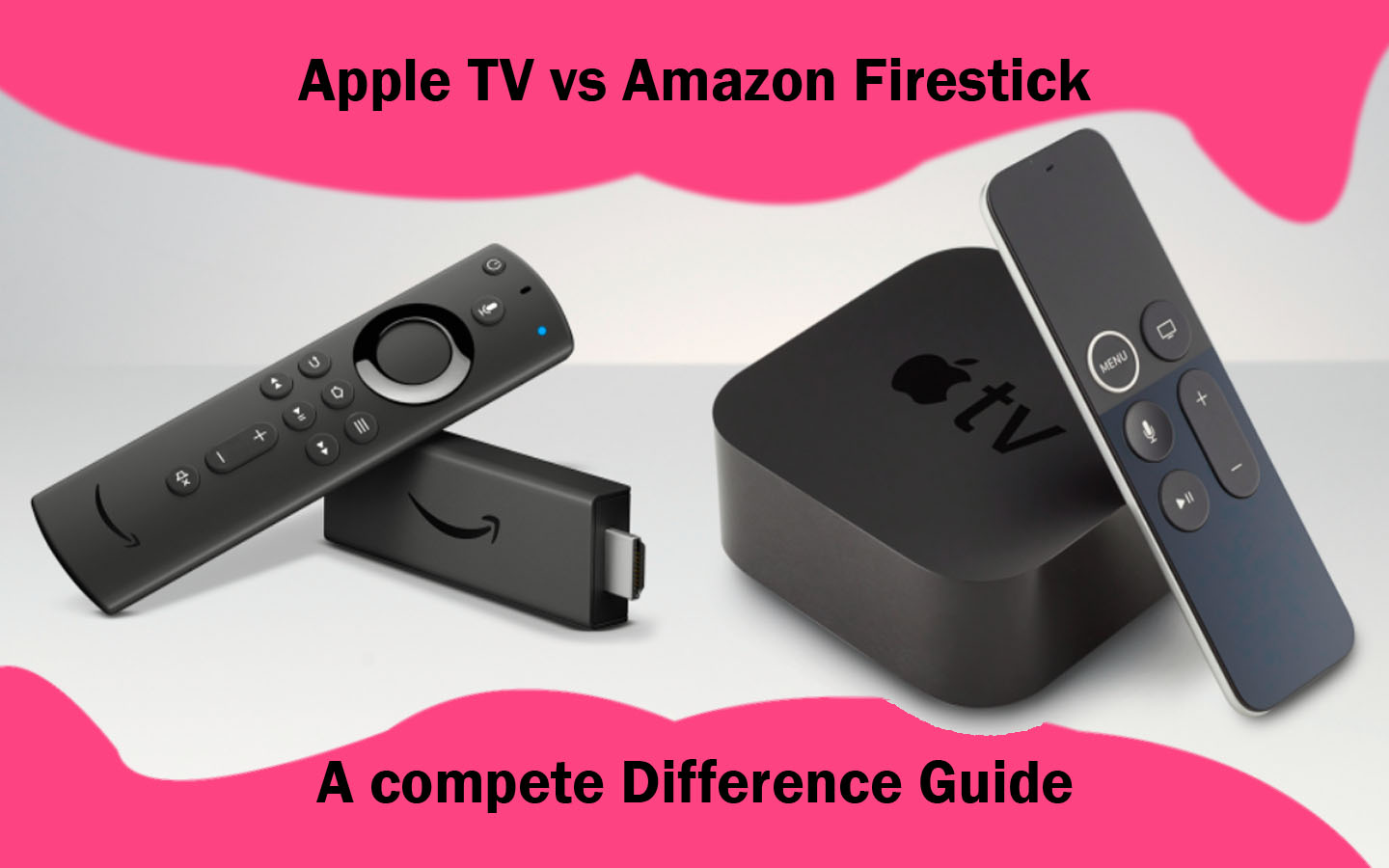 Apple TV vs Amazon Fire TV Stick - A Complete Difference Guide