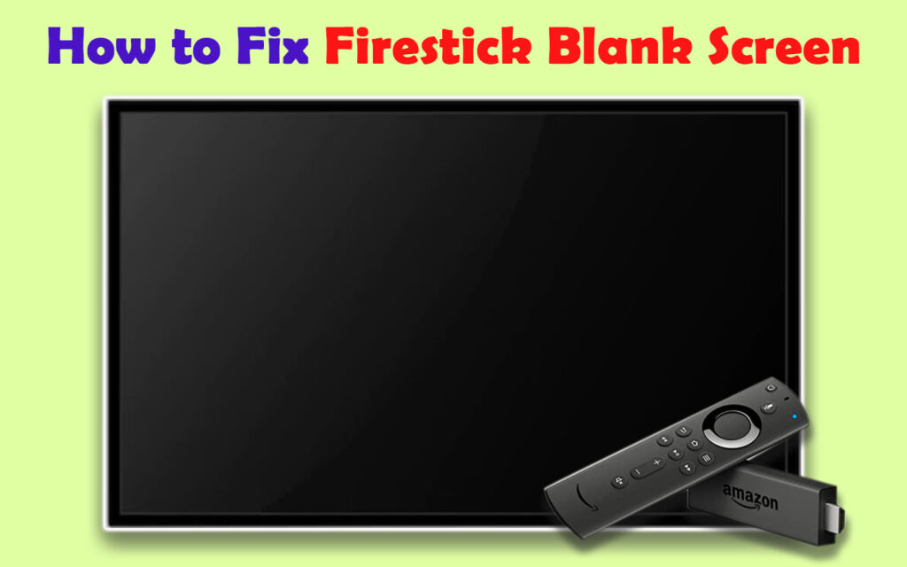 how to fix firestick blank screen