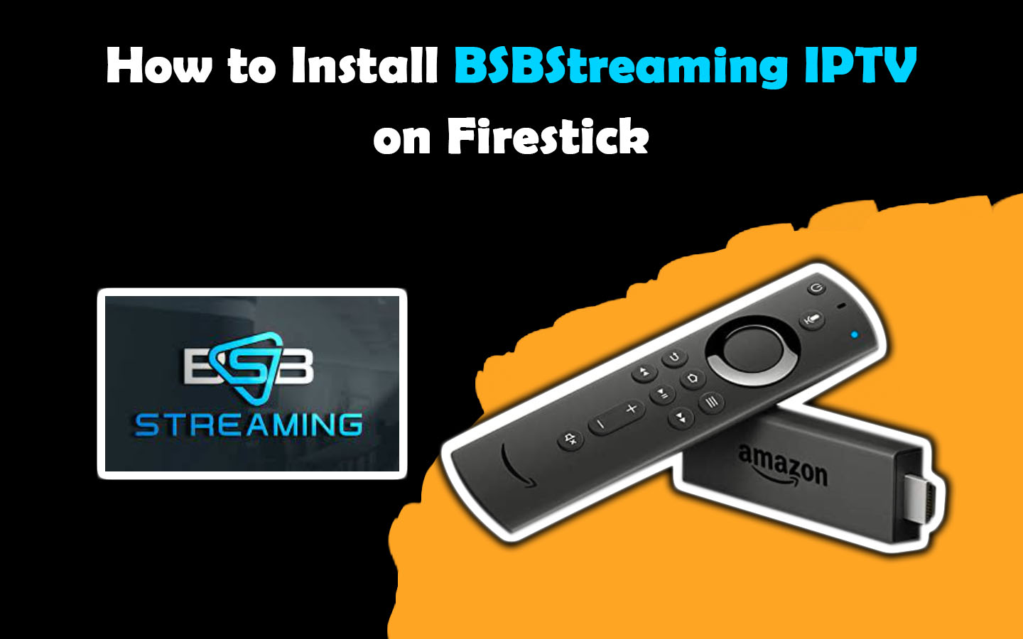 how to install bsbstreaming iptv on firestick