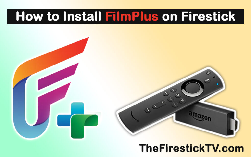 how to install filmplus on firestick
