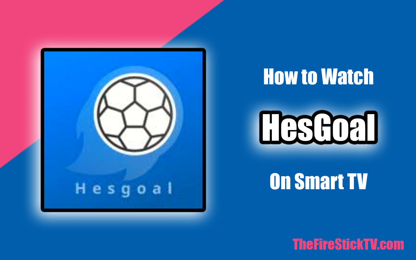 How to Watch Hesgoal on Smart TV