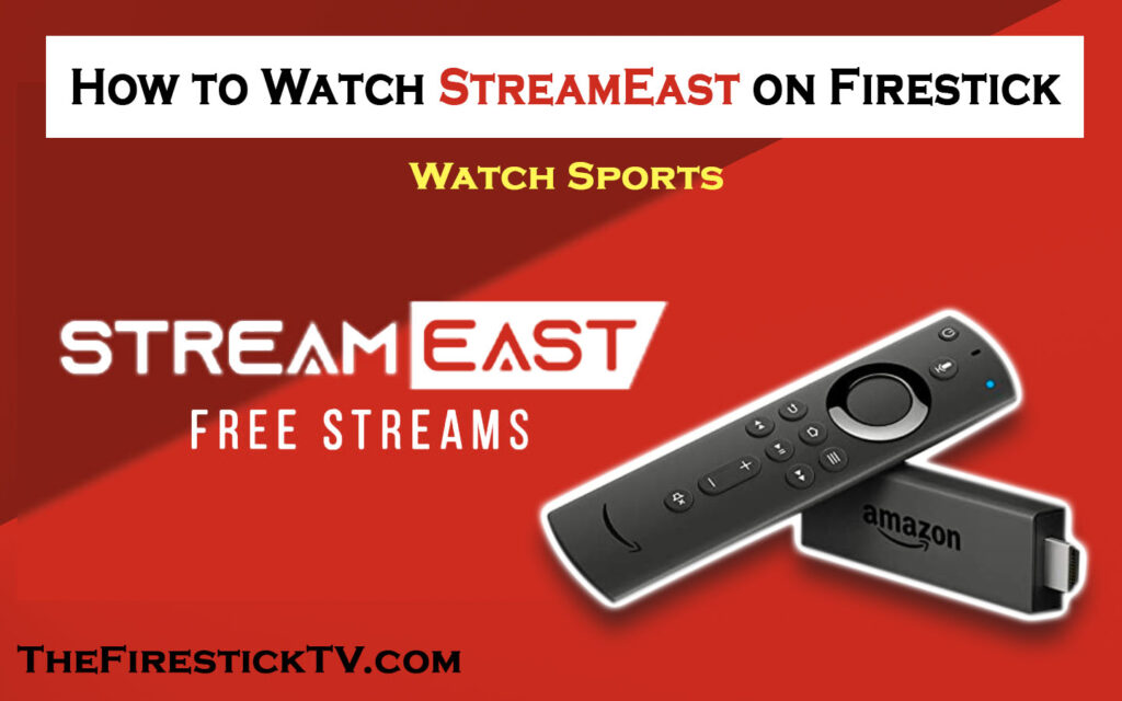 How to Watch StreamEast on Firestick